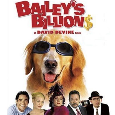 Bailey; famous dog in movie, Bailey's Billion$