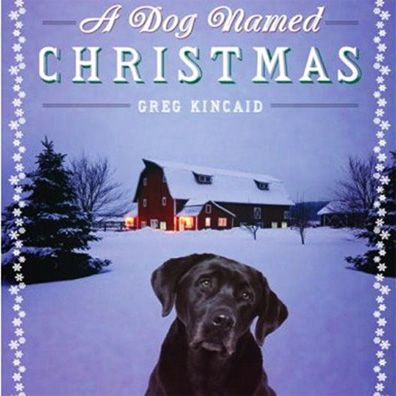 Christmas; famous dog in movie, book, A Dog Named Christmas
